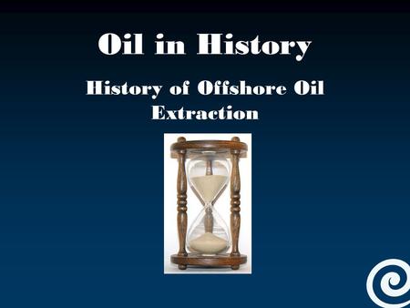 Oil in History History of Offshore Oil Extraction.
