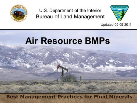 U.S. Department of the Interior Bureau of Land Management Updated 05-09-2011 1 www.blm.gov/bmp Air Resource BMPs.