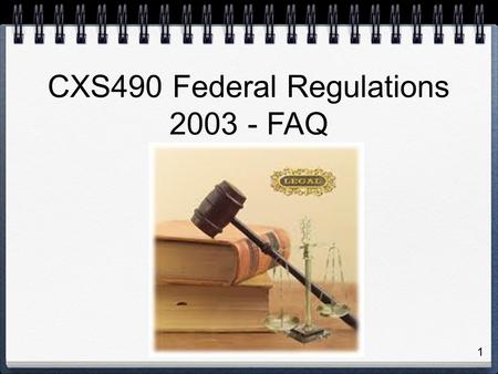 1 CXS490 Federal Regulations 2003 - FAQ. Why do the Federal Halocarbon Regulations, 2003 exist? The Montreal Protocol on Substances that Deplete the Ozone.