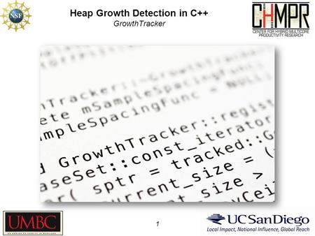 Heap Growth Detection in C++ GrowthTracker 1. Heap Growth Detection in C++ Motivation Scalable City needs to run continuously –Many months without intervention/access.