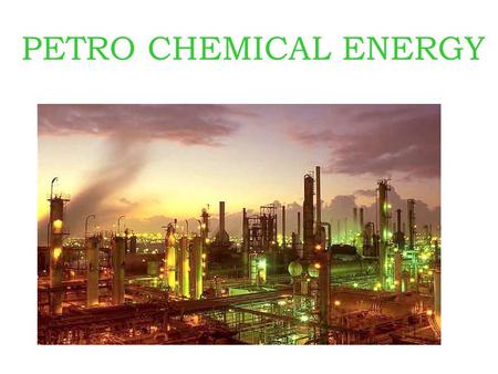 PETRO CHEMICAL ENERGY. The Company  Petro Chemical Energy o We are the global leader in energy loss surveys having over 25 years experience making your.