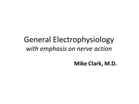 General Electrophysiology with emphasis on nerve action