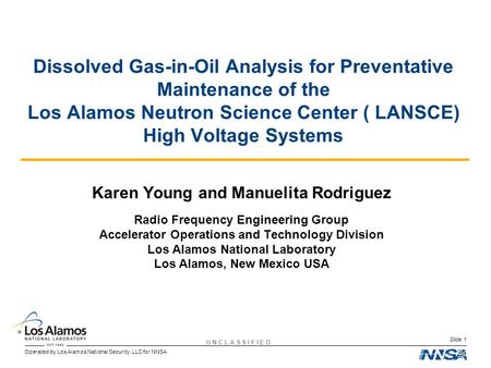 Operated by Los Alamos National Security, LLC for NNSA U N C L A S S I F I E D Slide 1 Dissolved Gas-in-Oil Analysis for Preventative Maintenance of the.