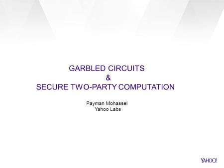 GARBLED CIRCUITS & SECURE TWO-PARTY COMPUTATION