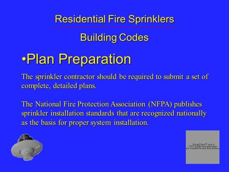 Residential Fire Sprinklers Building Codes Plan PreparationPlan Preparation The sprinkler contractor should be required to submit a set of complete, detailed.