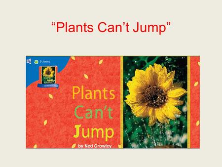 “Plants Can’t Jump”. claimed If you claim something, you say it is yours.