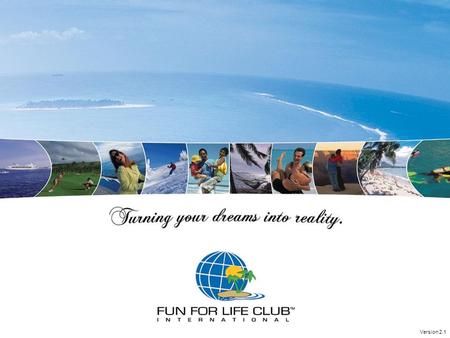 Version 2.1. Fun For Life Club International was founded by President Al Pringle in October 2002. It is a rock solid, debt-free, multi-million dollar.