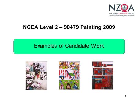 1 NCEA Level 2 – 90479 Painting 2009 Examples of Candidate Work.