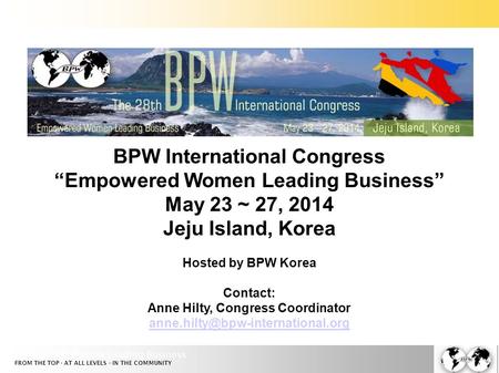 Empowered Women Leading Business FROM THE TOP · AT ALL LEVELS · IN THE COMMUNITY BPW International Congress “Empowered Women Leading Business” May 23 ~