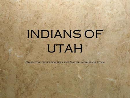 Objective: Investigating the Native Indians of Utah