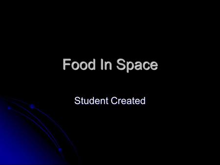 Food In Space Student Created. Project Mercury The first space mission where food was taken on the trip was the Project Mercury trips of the 1960’s The.