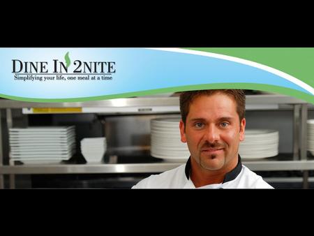 What is Dine In 2Nite?  Dine in 2Nite is the first subscription based catering franchise, delivering freshly prepared gourmet meals for just than $10.