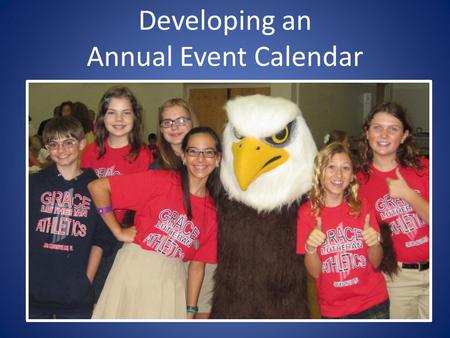 Developing an Annual Event Calendar. Events Planning Get the Word Out Review & Improve.
