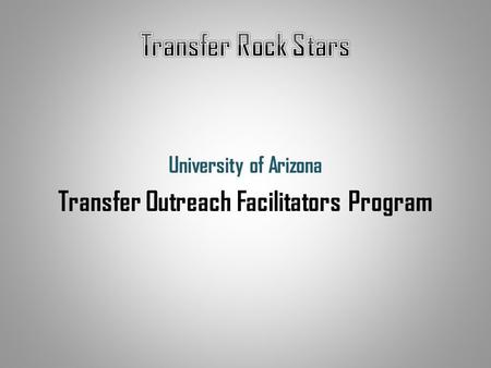 University of Arizona Transfer Outreach Facilitators Program.