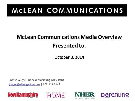 McLean Communications Media Overview Presented to: October 3, 2014 Joshua Auger, Business Marketing Consultant