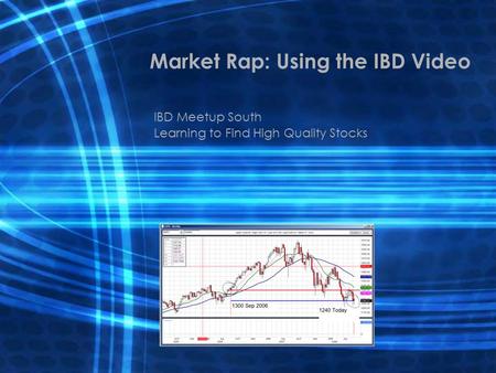 Market Rap: Using the IBD Video IBD Meetup South Learning to Find High Quality Stocks.