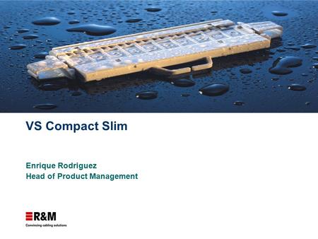 VS Compact Slim Enrique Rodriguez Head of Product Management.