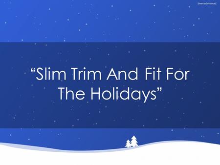 “Slim Trim And Fit For The Holidays”. Santa on TSFL!!!!