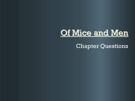 Of Mice and Men Chapter Questions.