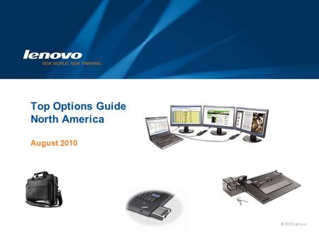 © 2010 Lenovo Top Options Guide North America August 2010.