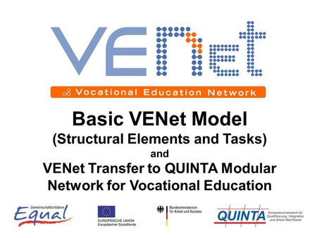 © KBZ Werl / PSI 17.01.2006 Basic VENet Model (Structural Elements and Tasks) and VENet Transfer to QUINTA Modular Network for Vocational Education.