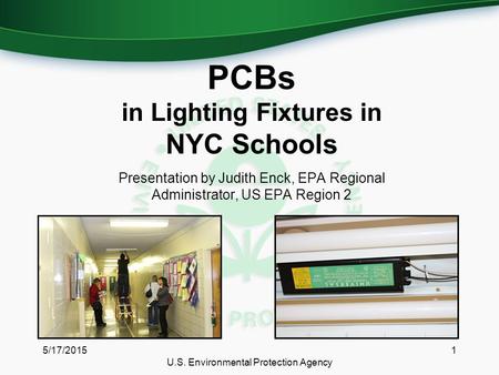 Presentation by Judith Enck, EPA Regional Administrator, US EPA Region 2 5/17/20151 U.S. Environmental Protection Agency PCBs in Lighting Fixtures in NYC.