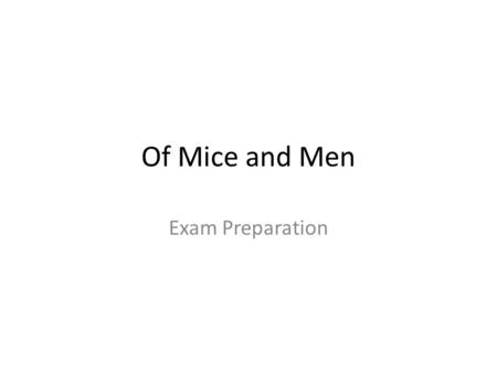 Of Mice and Men Exam Preparation.