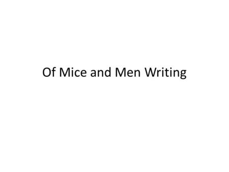 Of Mice and Men Writing. Chapter 1 Writing - Relationship In “Of Mice and Men” by John Steinbeck he shows a strong friendship between George and Lennie.