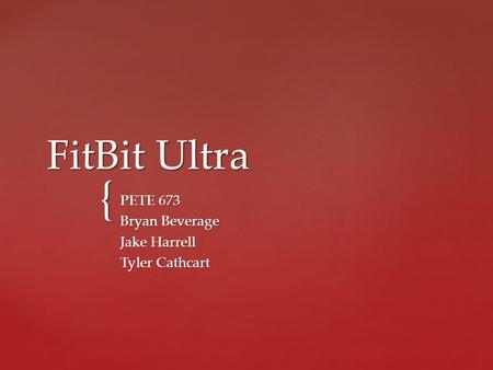 { FitBit Ultra PETE 673 Bryan Beverage Jake Harrell Tyler Cathcart.