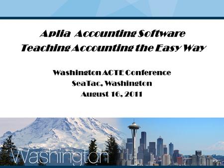 Our Focus is YOU! Aplia Accounting Software Teaching Accounting the Easy Way Washington ACTE Conference SeaTac, Washington August 16, 2011.