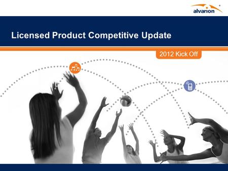 2012 Kick Off Licensed Product Competitive Update.