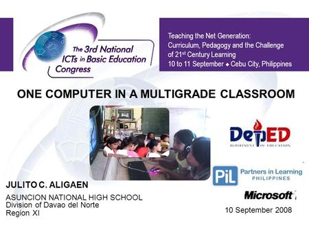 Teaching the Net Generation: Curriculum, Pedagogy and the Challenge of 21 st Century Learning 10 to 11 September  Cebu City, Philippines JULITO C. ALIGAEN.