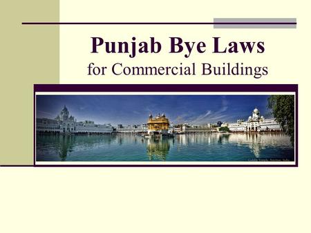 Punjab Bye Laws for Commercial Buildings. Punjab Bye Laws for commercial buildings Maximum permissible ground coverage is 40% in commercial. Height- Unlimited,