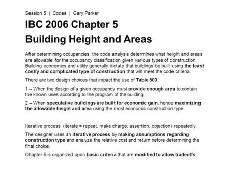 IBC 2006 Chapter 5 Building Height and Areas After determining occupancies, the code analysis determines what height and areas are allowable for the occupancy.