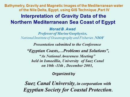 Bathymetry, Gravity and Magnetic Images of the Mediterranean water of the Nile Delta, Egypt, using GIS Technique, Part IV Interpretation of Gravity Data.