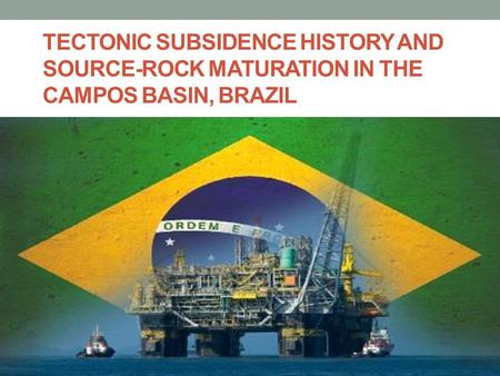 TECTONIC SUBSIDENCE HISTORY AND SOURCE-ROCK MATURATION IN THE CAMPOS BASIN, BRAZIL.