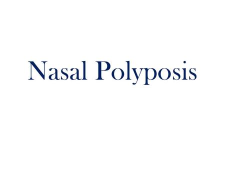 Nasal Polyposis.