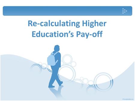 Re-calculating Higher Education’s Pay-off. Academic Inflation: In the 1970s, about 1 in 20 people in the old industrialized economies went to college.