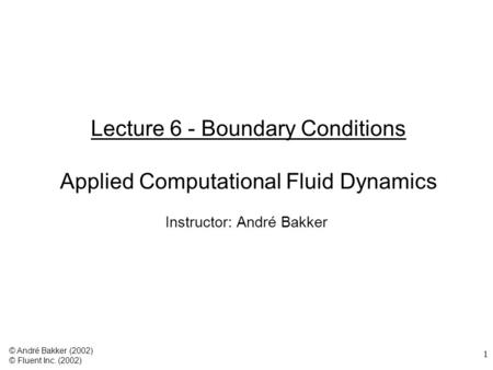 Lecture 6 - Boundary Conditions Applied Computational Fluid Dynamics