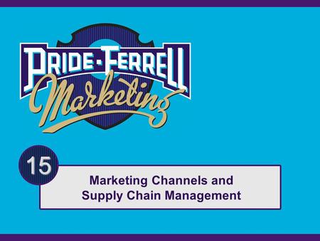 Marketing Channels and Supply Chain Management