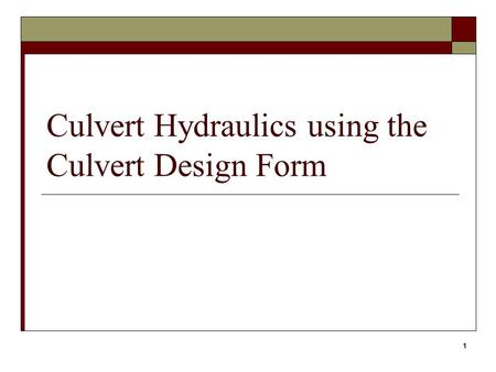 Culvert Hydraulics using the Culvert Design Form