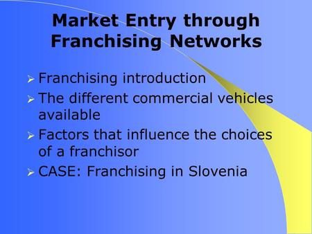Market Entry through Franchising Networks