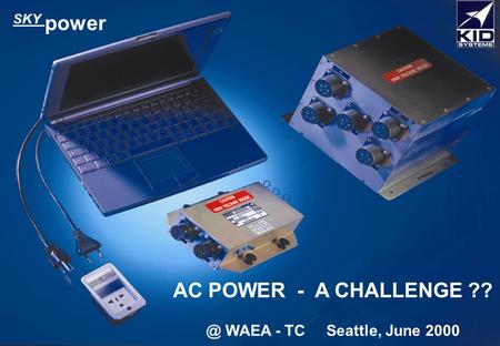 SKY power AC POWER - A CHALLENGE ?? @ WAEA - TC Seattle, June 2000.