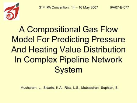 A Compositional Gas Flow Model For Predicting Pressure And Heating Value Distribution In Complex Pipeline Network System IPA07-E-07731 st IPA Convention: