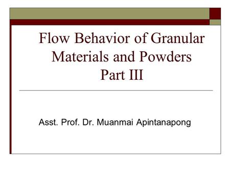 Flow Behavior of Granular Materials and Powders Part III