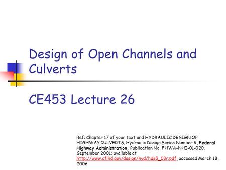 Design of Open Channels and Culverts CE453 Lecture 26