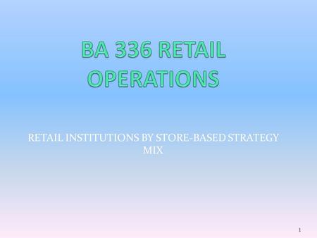 RETAIL INSTITUTIONS BY STORE-BASED STRATEGY MIX