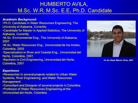 Academic Background: Ph.D. Candidate in Water Resources Engineering, The University of Alabama, Currently Candidate for Master in Applied Statistics, The.