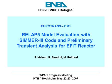 EUROTRANS – DM1 RELAP5 Model Evaluation with SIMMER-III Code and Preliminary Transient Analysis for EFIT Reactor WP5.1 Progress Meeting KTH / Stockholm,