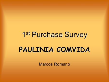 1 st Purchase Survey PAULINIA COMVIDA Marcos Romano.